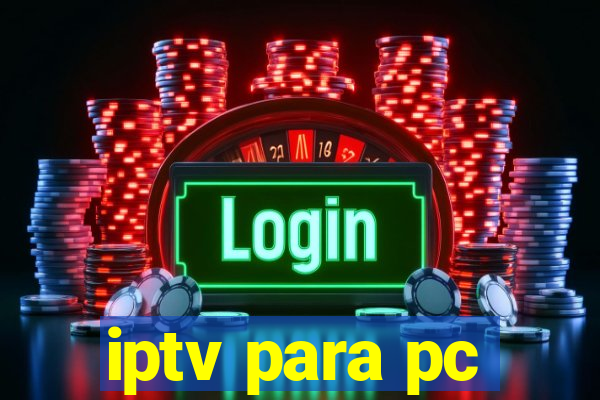 iptv para pc